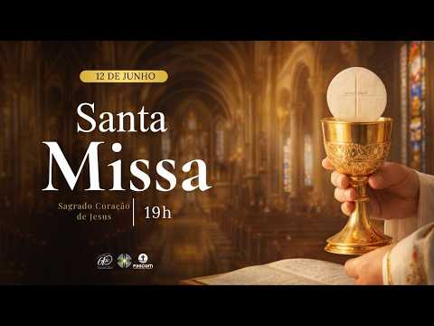Santa Missa | Sagrado Coração de JesusI 12/06/2026 I 19h I Rezemos!