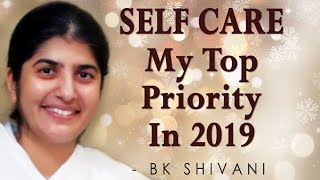 SELF CARE - My Top Priority In 2019: BK Shivani (Hindi)