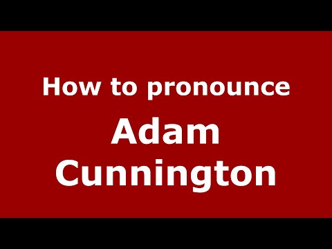 How to pronounce Adam Cunnington