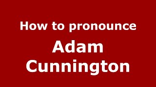 How to pronounce Adam Cunnington