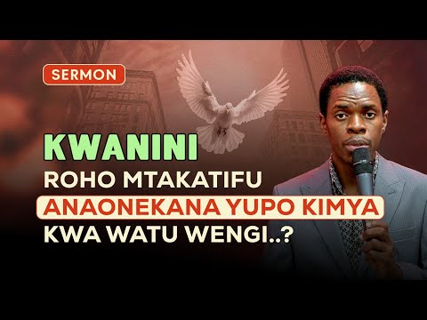 KWA NINI ROHO MTAKATIFU ANAONEKANA YUPO KIMYA KWA WATU WENGI