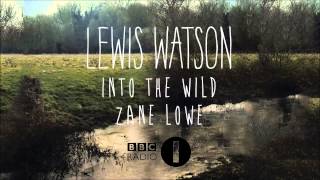 lewis watson - into the wild (zane lowe)