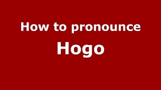 How to pronounce Hogo