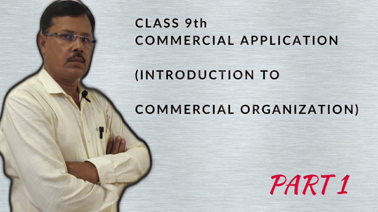 COMMERCIAL APPLICATIONS || CLASS 9TH || CHAPTER 1|| INTRODUCTION TO COMMERCIAL ORGANISATIONS||PART-1