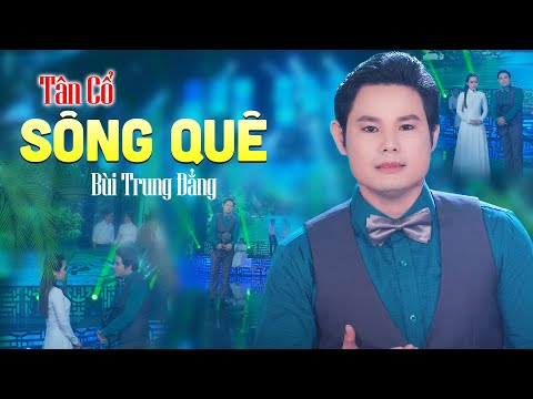 Tân Cổ Miền Tây SÔNG QUÊ - Bùi Trung Đẳng | Tân Cổ Hơi Dài Miền Tây Hay Nhất