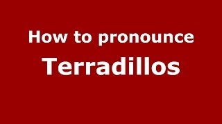 How to pronounce Terradillos