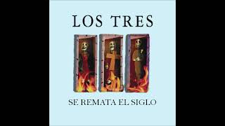 Los Tres - Se Remata El Siglo (El disco) con todas las canciones al mismo tiempo