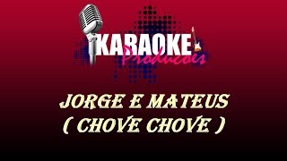 JORGE E MATEUS - CHOVE CHOVE ( KARAOKE )