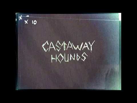 CASTAWAY HOUNDS - LOOSE LIPS
