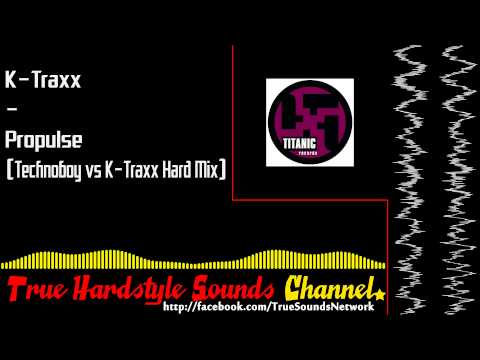 K-Traxx - Propulse (Technoboy vs K-Traxx Hard Mix)