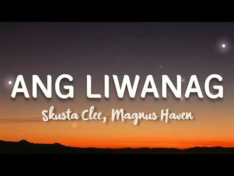Skusta Clee, Magnus Haven - Ang Liwanag | Lyrics HQ Audio
