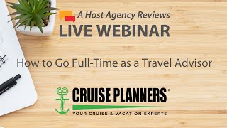 How to Go Full-Time as a Travel Advisor