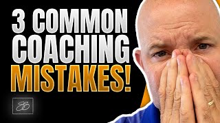 3 Common Coaching Mistakes (DO THIS Instead!) | Coach Sean Smith