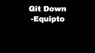 Equipto- Git Down