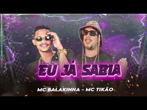 EU JÁ SABIA - MC BALAKINHA - MC TIKÃO