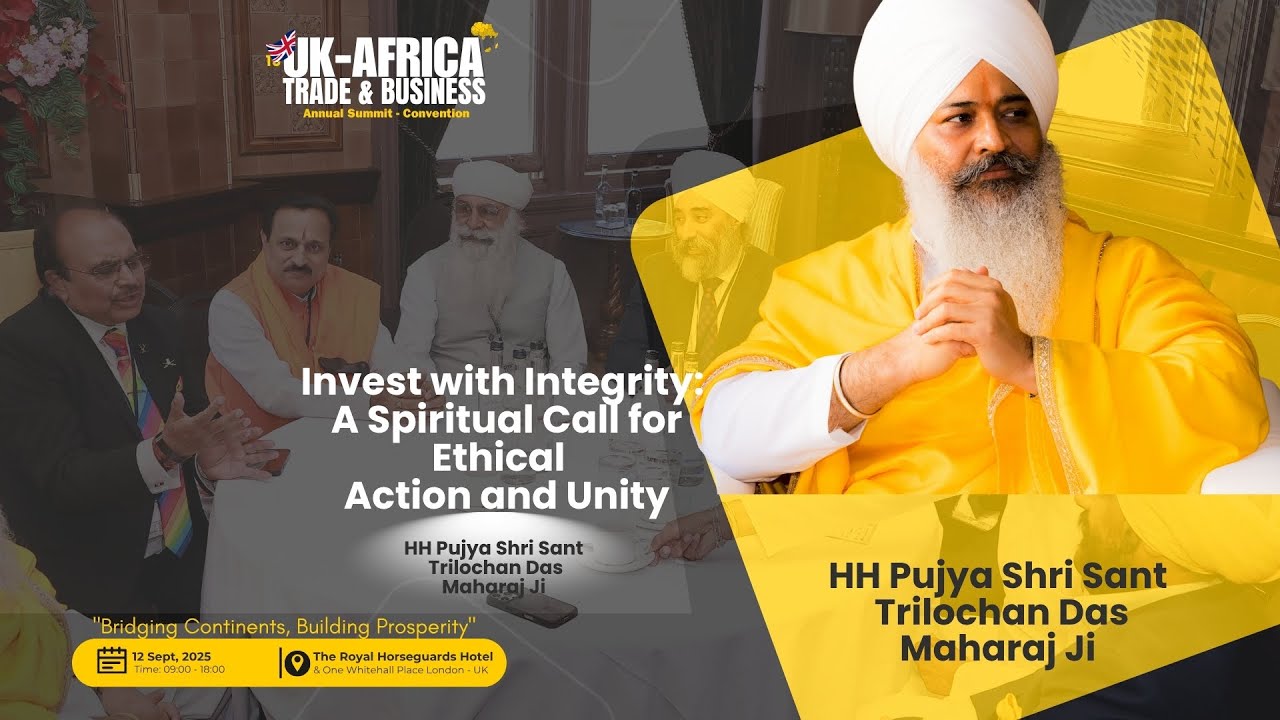 “We Rise Together, or We Fall Together” — HH Trilochan Das Maharaj Ji #UKAfricaSummit2025