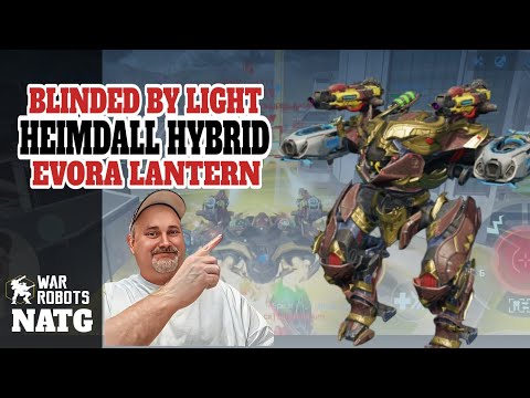 LANTERN EVORA HEIMDALL HYBRID | BLINDED BY THE LIGHT | WAR ROBOTS NEW UPDATE 8.8 GAMEPLAY