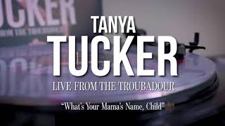 Tanya Tucker - What&#39;s Your Mama&#39;s Name, Child &quot;Live From The Troubadour&quot; (Vinyl Spin)