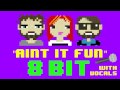 Ain't It Fun (8 Bit Remix Version With Vocals) [Cover ...