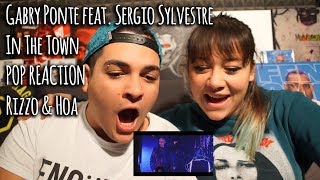 POP REACTION • Gabry Ponte feat. Sergio Sylvestre - In The Town • Rizzo &amp; Hoa