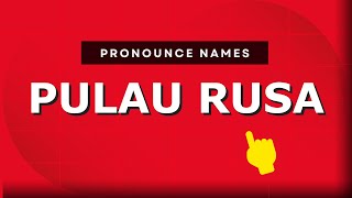 How to pronounce Pulau Rusa