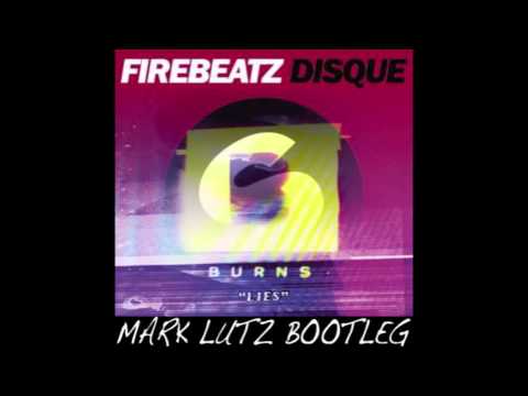 Firebeatz vs Burns & Otto Knows - Disque Lies (Mark Lutz Bootleg)
