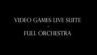 Video Games Live Suite - Full Orchestra