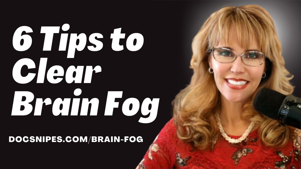 Boost Your Brain Power: 6 Tips to Clear Brain Fog
