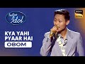 Indian Idol S14 | Obom's Performance | Kya Yahi Pyaar Hai