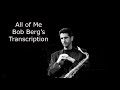 Learn from the Masters:  All of Me- Bob Berg's (Bb) transcription. Bob Berg 4th (1989).