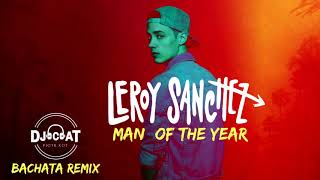 Leroy Sanchez - Man of the Year (Bachata Remix 2018 DJ Cat)