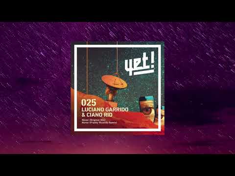 Luciano Garrido & Ciano Rid - Never (Franky Rizardo Remix) [YET025]