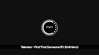 Televisor - Find That Someone (Ft. Emil Hero)