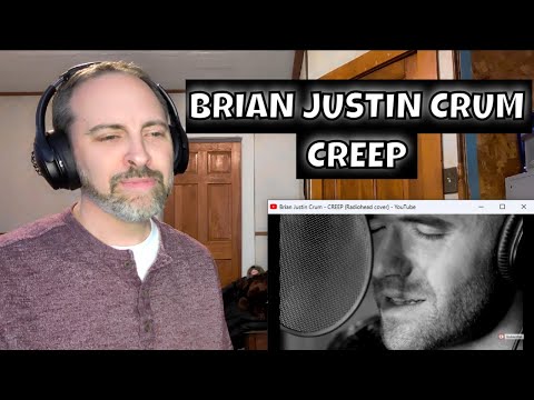 CREEP - BRIAN JUSTIN CRUM - Reaction *First Listen*