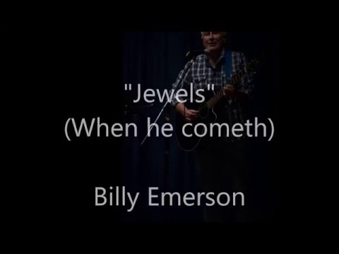 Jewels - (When he cometh) - Billy Emerson