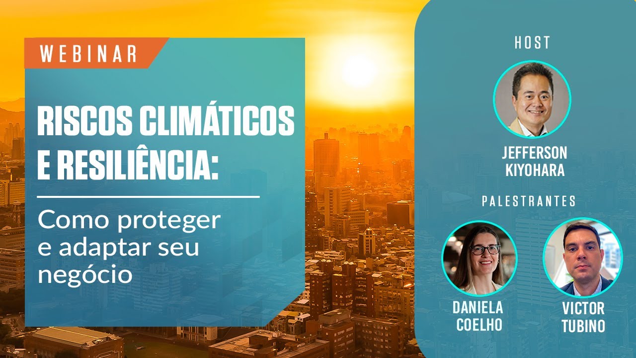Riscos climáticos e resiliência: como proteger e adaptar seu negócio?