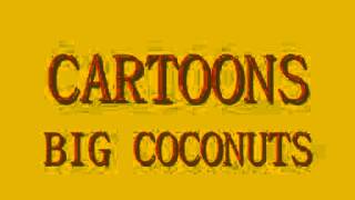 Cartoons   Big Coconuts
