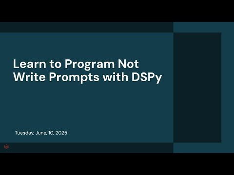 Watch: Learn to Program Not Write Prompts with DSPy