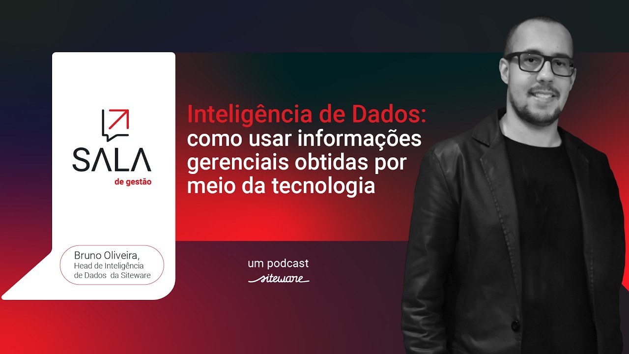 Sala de Gestão: Inteligência de Dados para Estratégias de Impacto, com Bruno Oliveira da Siteware