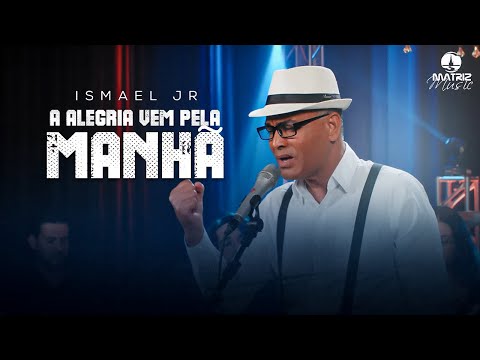 Ismael Jr. - A alegria vem pela manhã [Clipe oficial]