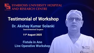 Dr. Akshay Kumar Solanki | Experience at Fistula in Ano Live Operative Workshop