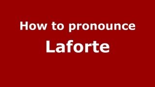 How to pronounce Laforte