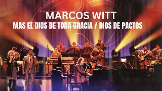 Mas el Dios de toda gracia / Dios de pactos - Marcos Witt