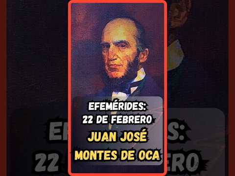Efemérides: 22 de Febrero, fallecía Juan José Montes de Oca 🏥