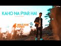 Kaho Na Pyar Hai Reprise Cover Karan Nawani Romantic Songs Hrithik Roshan Ameesha Patel