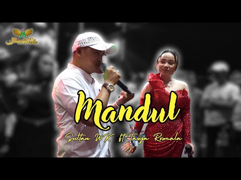 MANDUL - TASYA ROSMALA FT SULTAN WK |  Mardatila Group