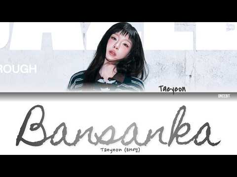 Taeyeon (태연) - Bansanka Lyrics (Color Coded Han/Rom/Eng)