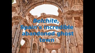 Belchite, Spain's Incredible ghost city left frozen in time for over 80 years