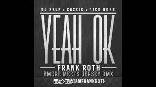 DJ Self - Yeah OK (Frank Roth BMORE Meets JERSEY RMX) DL IN DESCRIPTION