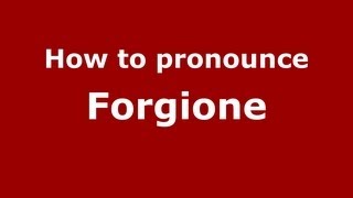 How to pronounce Forgione